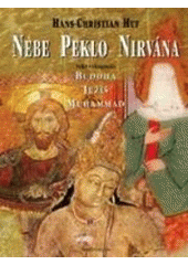kniha Nebe, peklo a nirvána velcí vykupitelé: Buddha, Ježíš a Muhammad, Knižní klub 2000