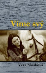 kniha Víme svý, Věra Nosková 2008