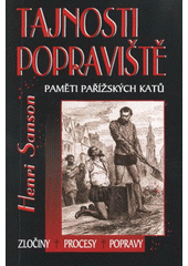 kniha Tajnosti popraviště paměti pařížských katů : zločiny, procesy, popravy, XYZ 2007