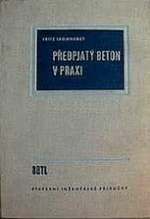 kniha Předpjatý beton v praxi Určeno projektantům a technikům v praxi, SNTL 1958