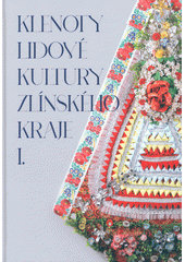kniha Klenoty lidové kultury Zlínského kraje I., Muzeum 2024