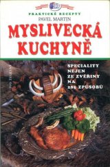 kniha Myslivecká kuchyně speciality nejen ze zvěřiny na 285 způsobů, Ivo Železný 1998
