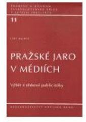 kniha Pražské jaro v médiích výběr z dobové publicistiky, Ústav pro soudobé dějiny AV ČR 2004