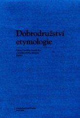 kniha Dobrodružství etymologie články Františka Kopečného z prostějovského časopisu Štafeta, Nakladatelství Lidové noviny 2009