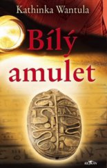 kniha Bílý amulet kletba egyptských bohů neúprosně stíhá ty, kdo porušili posvátné zákony, Alpress 2008