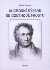 kniha Duchovní výklad ke Goethově Faustu. I. díl, - Faust, člověk usilující, Michael 2003