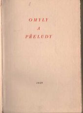 kniha Omyly a přeludy jsou to lyrické záznamy o krátkých episodách, roztroušených po okrajích dlouhé cesty životem], s.n. 1939