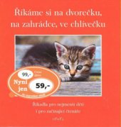 kniha Říkáme si na dvorečku, na zahrádce, ve chlívečku říkadla pro nejmenší děti i pro začínající čtenáře, F + F 2003