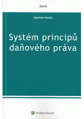 kniha Systém principů daňového práva, Wolters Kluwer 2017