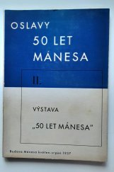 kniha Výstava "50 let Mánesa" květen-srpen 1937 : Budova Mánesa ..., Spolek výtvarných umělců Mánes 1937