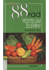 kniha 88 rad pěstitelům zeleniny, Aventinum 1996