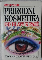 kniha Přírodní kosmetika od hlavy k patě průvodce po všech ročních obdobích, Ivo Železný 1995