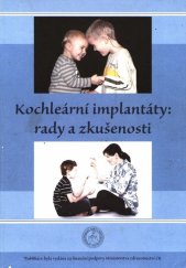 kniha Kochleární implantáty rady a zkušenosti, Federace rodičů a přátel sluchově postižených 2009