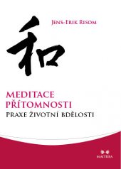 kniha Meditace přítomnosti Praxe životní bdělosti, Maitrea 2013