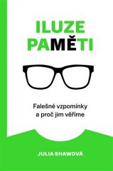 kniha Iluze paměti Falešné vzpomínky a proč jim věříme, Paseka 2017