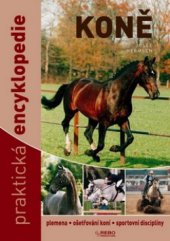 kniha Koně praktická encyklopedie : [plemena, ošeřování koní, sportovní disciplíny], Rebo 2010