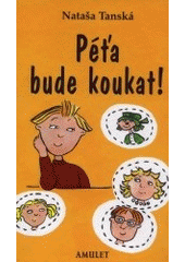 kniha Péťa bude koukat!, Amulet 2002