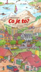 kniha Co je to? Na venkově, ve městě, na horách, u moře - obrázková kniha., Librex 2003