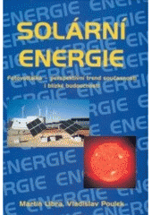 kniha Solární energie fotovoltaika - perspektivní trend současnosti i blízké budoucnosti, ČZU 2005