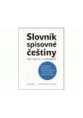 kniha Slovník spisovné češtiny pro školu a veřejnost s Dodatkem Ministerstva školství, mládeže a tělovýchovy České republiky, Academia 2005