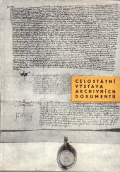 kniha Celostátní výstava archivních dokumentů od hrdinné minulosti k vítězství socialismu : Praha-hrad : květen-srpen 1958 : katalog, Archivní správa ministerstva vnitra ČSR 1958