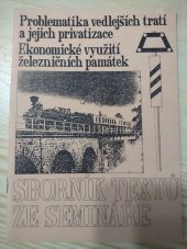 kniha Problematika vedlejších tratí a jejich privatizace, ekonomické využití železničních památek sborník textů ze semináře : [Jindřichův Hradec, 13.-14. listopadu 1993], Klub přátel jindřichohradeckých úzkokolejek 1993