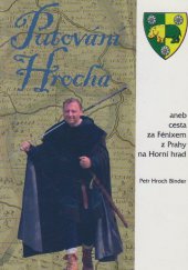 kniha Putování Hrocha, aneb, Cesta za Fénixem z Prahy na Horní hrad, P. Hroch Binder 2005