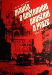 kniha Pravda o Květnovém povstání v Praze proti falzifikaci Květnového povstání českého lidu, Horizont 1986