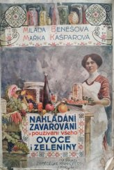 kniha Nakládání, zavařování a používání všeho ovoce i zeleniny Zavařeniny v cukru, víně, octu, lihovinách, příprava marmelád, rosolů, kompotů, vín, nápojů, šťáv, povidel, jakož i uschování a sušení ovoce : Konserv., použ. a nakl. zelenin, hub i jiných plodin zahrad. a pol., Neubert 1916