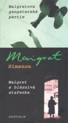 kniha Maigretova gangsterská partie Maigret a bláznivá stařenka, Knižní klub 2008
