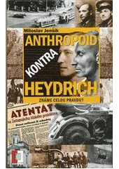 kniha Heydrich kontra Anthropoid známe celou pravdu?, Pražská vydavatelská společnost 2011
