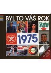 kniha Byl to váš rok 1975 - filmová kronika roku 1975, události roku 1975, dobový propagační film, Popron Music 2014