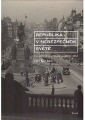 kniha Republika v nebezpečném světě éra prezidenta Masaryka 1918-1935, Torst 2005