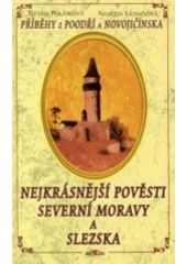 kniha Nejkrásnější pověsti severní Moravy a Slezska 2. - Příběhy z Poodří a Novojičínska, Alpress 2007