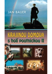 kniha Krajinou domova s holí poutnickou. II, - Z Blaníku přes Zlatou Prahu na Říp, MOBA 2007