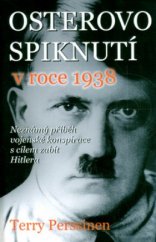 kniha Osterovo spiknutí v roce 1938 neznámý příběh vojenské konspirace s cílem zabít Hitlera a zabránit druhé světové válce, Beta-Dobrovský 2005