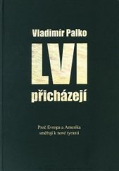 kniha Lvi přicházejí Proč Evropa a Amerika směřují k nové tyranii, Kartuziánské nakladatelství 2016