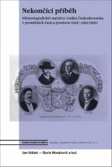 kniha Nekončící příběh (Historiografické) narativy vzniku Československa v proměnách času a prostoru, Academia 2024