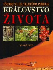 kniha Kráľovstvo života Všeobecná encyklopédia prírody, Mladé letá 2005
