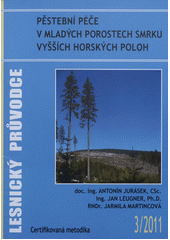 kniha Pěstební péče v mladých porostech smrku vyšších horských poloh certifikovaná metodika, Výzkumný ústav lesního hospodářství a myslivosti 2011