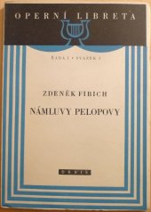 kniha Námluvy Pelopovy Melodram o 4 dějstvích s hudbou Zdeňka Fibicha : Melodramatické trilogie Hippodamie díl 1, Orbis 1951