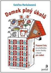 kniha Domek plný úkolů Pracovní listy pro předškoláky, čerstvé školáky a hlavně pro radost, Portál 2022