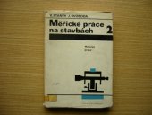 kniha Měřické práce na stavbách 2. díl, - Měřická praxe - Určeno [také] žákům stř. odb. škol i posl. vys. škol stavebního směru., SNTL 1973