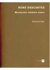 kniha René Descartes metafyzika lidského dobra, Univerzita Karlova, Filozofická fakulta 2010