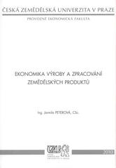kniha Ekonomika výroby a zpracování zemědělských produktů, Česká zemědělská univerzita, Provozně ekonomická fakulta 2010
