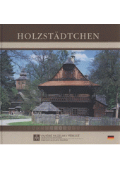 kniha Holzstädtchen, Valašské muzeum v přírodě v Rožnově pod Radhoštěm 2008