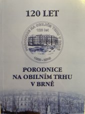 kniha 120 let Porodnice na Obilném trhu v Brně , Medica Healthworld 2008