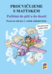 kniha Procvičujeme s Matýskem Počítání do pěti a do deseti Pracovní sešit pro 1. ročník základní školy, Nakladatelství Nová škola Brno 2025