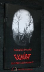 kniha Kalvárie zlo přichází dvakrát, Luděk Kovář - Gumruch DTP 2000