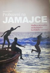 kniha Probuzení na Jamajce [hudba a atmosféra neobyčejného karibského ostrova], Jiří Vaněk 2008